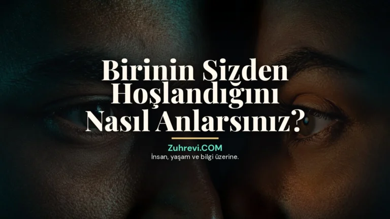 Birinin Sizden Hoşlandığını Nasıl Anlarsınız?